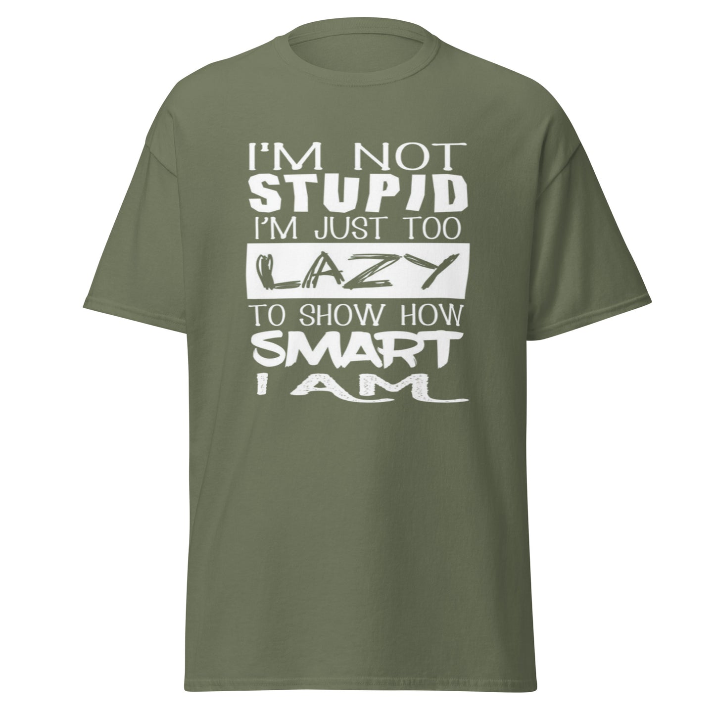 T-SHIRT GIFT TO YOUR FRIENDS, I'M NOT STUPID I'M JUST TOO LAZY TO SHOPPPW HOW SMART I'M